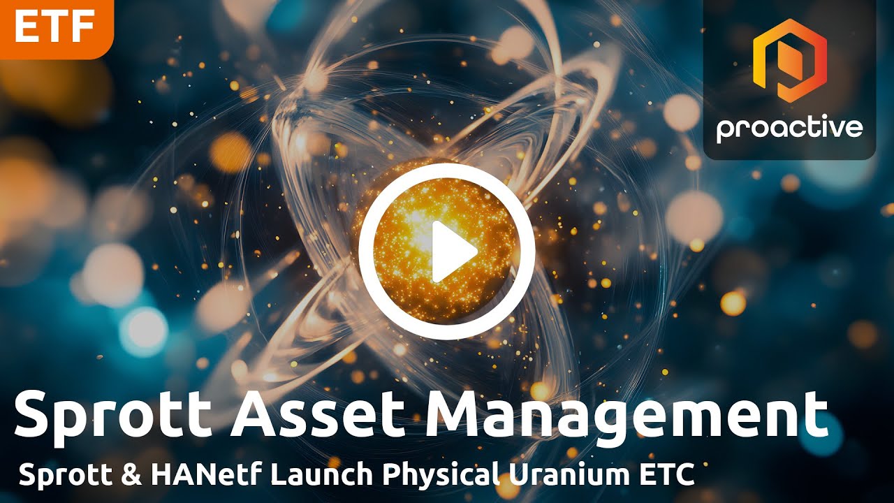Sprott & HANetf launch physical uranium ETC targeting European investors
