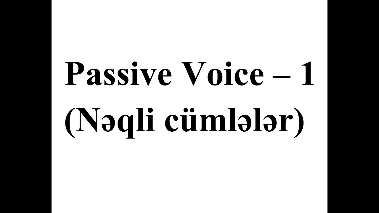 İngilis dili, Toplu 1,  Passive Voice (1)