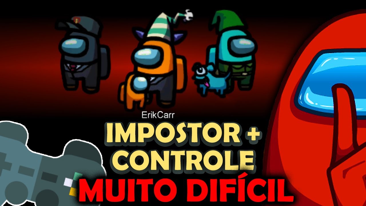 FUI IMPOSTOR e JOGANDO NO CONTROLE (PRIMEIRA VEZ) - AMONG US