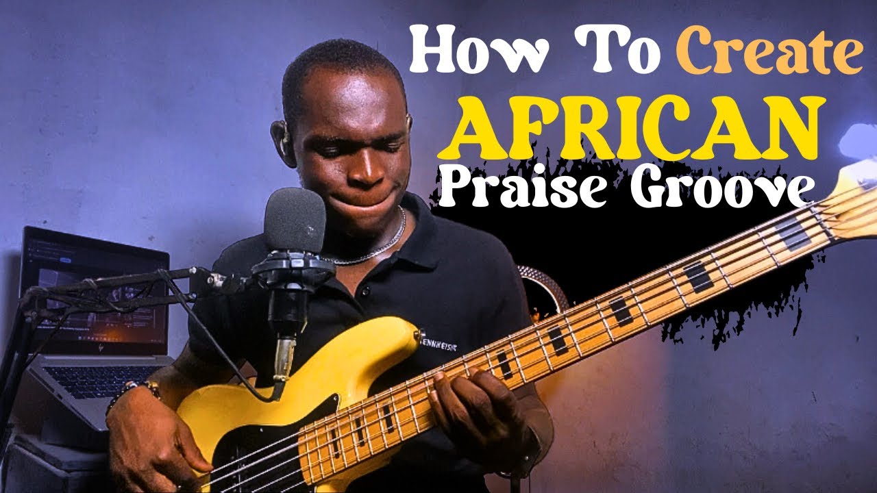 HOW TO CREATE AFRICAN PRAISE GROOVE 