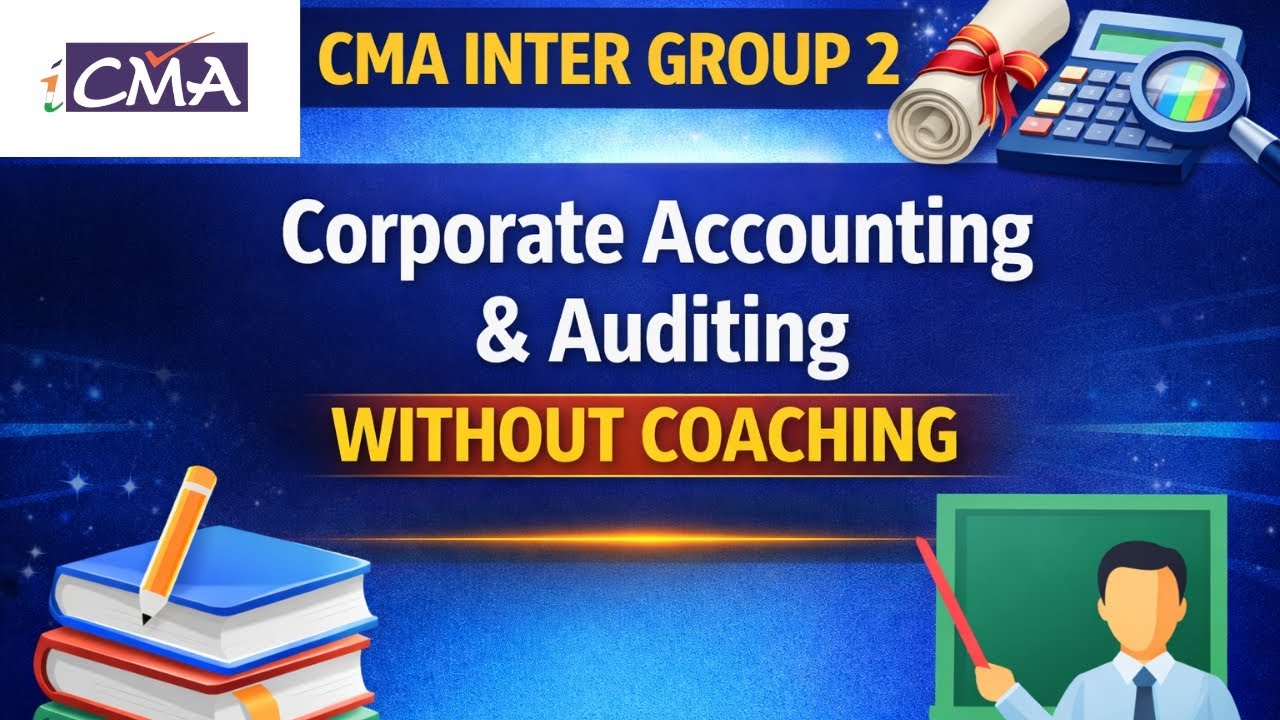 How to Prepare CMA Inter Group 2 Without Coaching|Corporate Accounting and Auditing| Self Study Tips