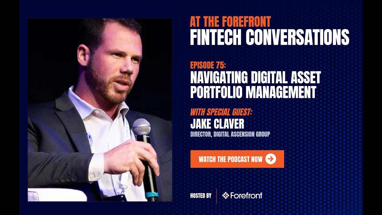 At the Forefront: Fintech Conversations, Episode 75: Jake Claver, Digital Ascension Group