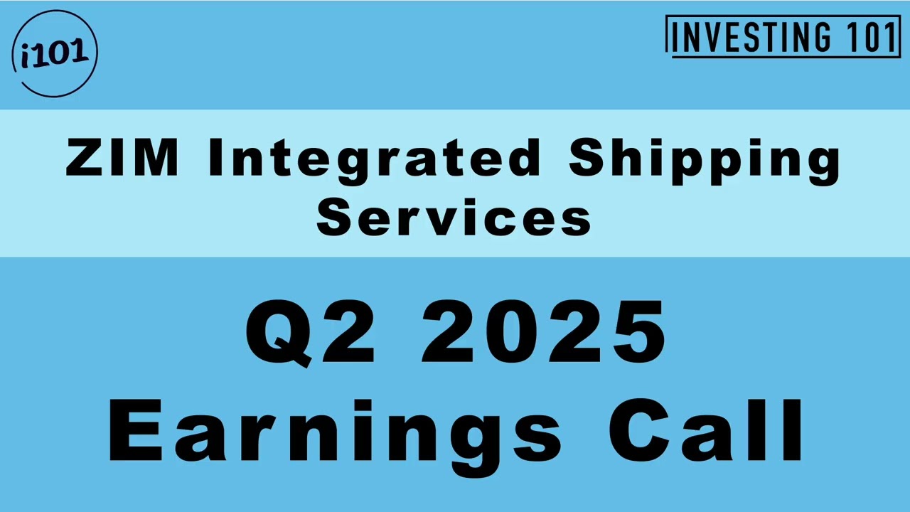 ZIM Integrated Shipping Services Q2 2025 Earnings Call | Q2 2025 Earnings Conference Call