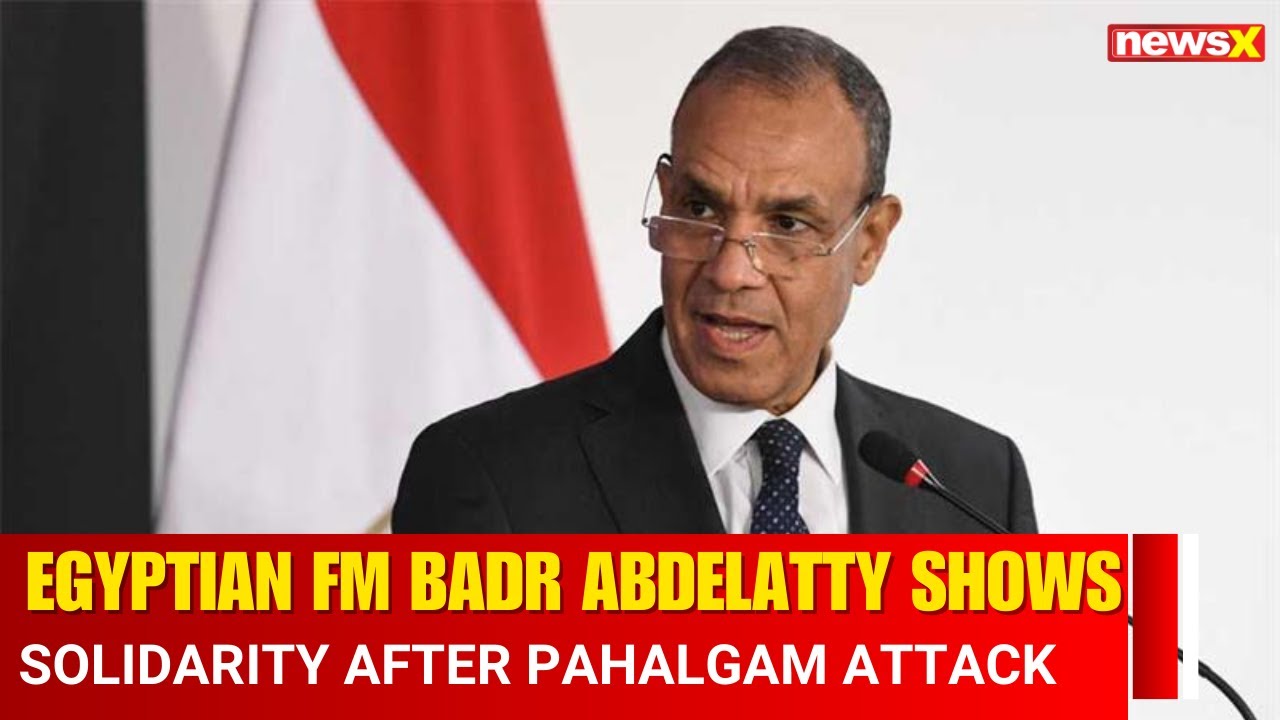 Pahalgam: Egyptian FM Dr. Badr Abdelatty Expresses Solidarity Over Pahalgam Terror Attack | NewsX