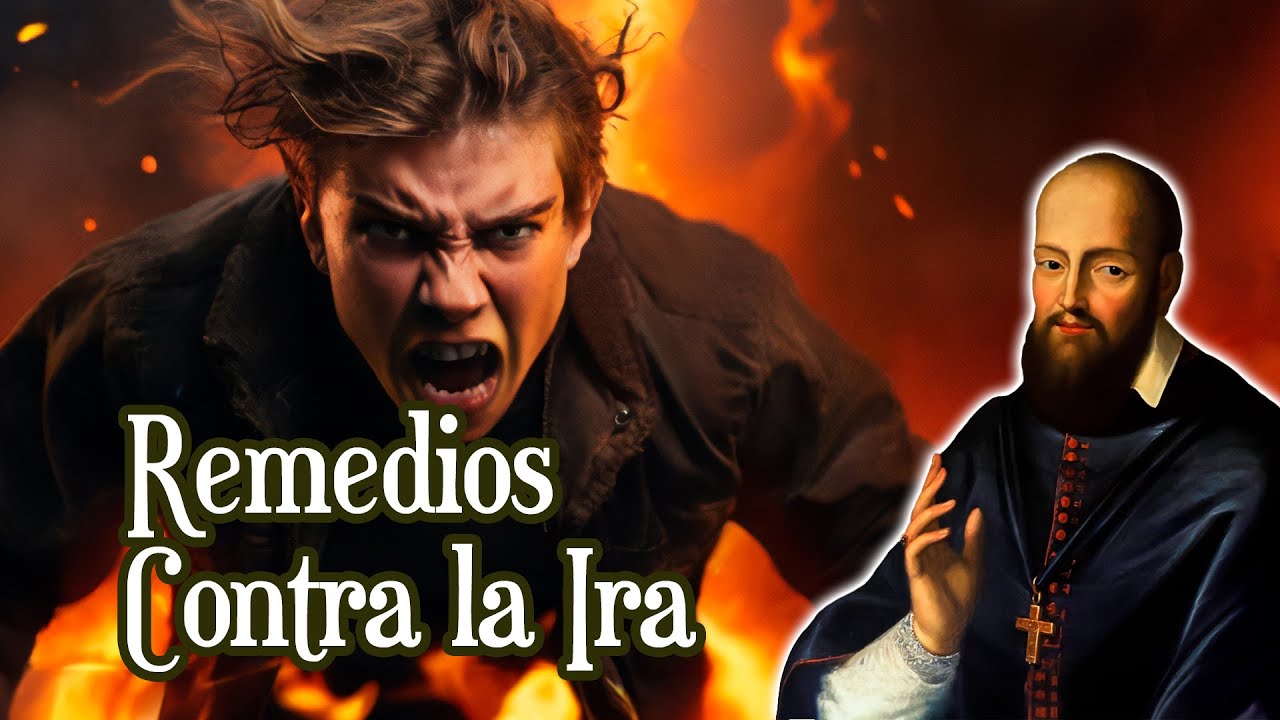 Remedios Contra la Ira según San Francisco de Sales