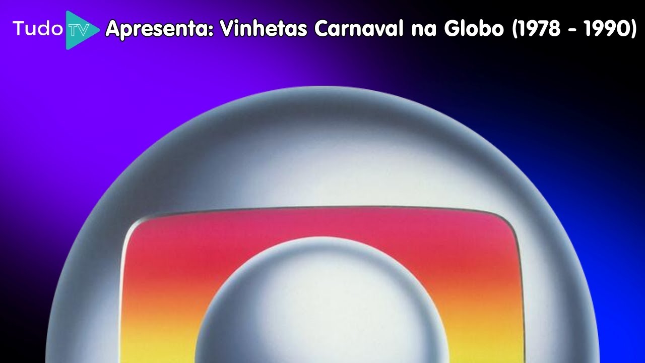 Cronologia #71: Vinhetas Carnaval na Globo (1978 - 1990)
