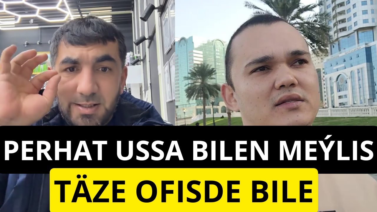 HEMME KIŞIŇ HAKY ÝERBE ÝER GOÝLAR! PERHAT USSA BILEN MEÝLIS DUBAÝ