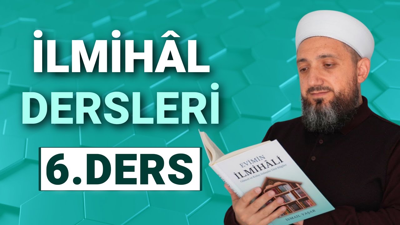 06 | İlmih&acirc;l Dersleri | Abdestin Edepleri - Abdest Nasıl Alınır? - Abdestin Mekruhları?