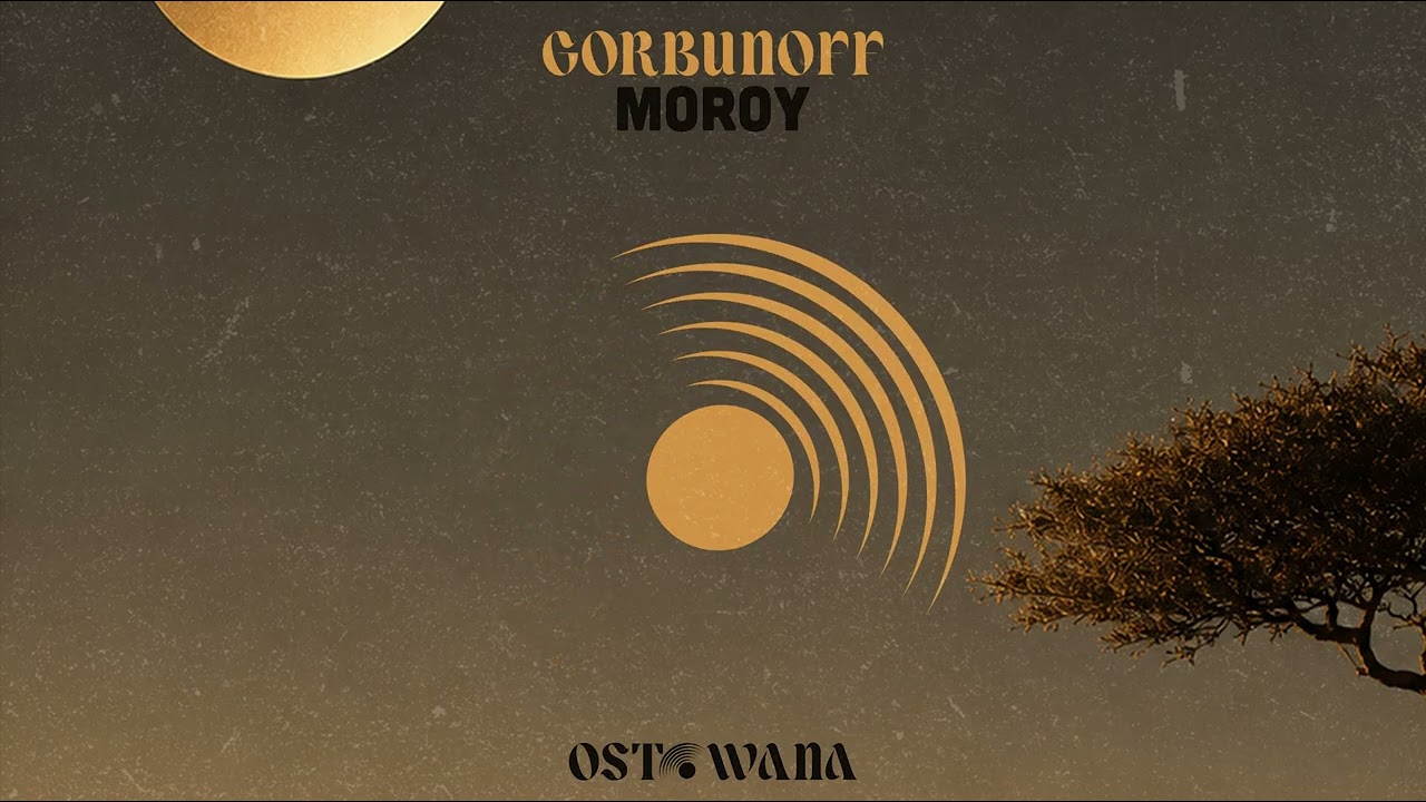 Gorbunoff - Moroy (Original Mix) I Ostowana