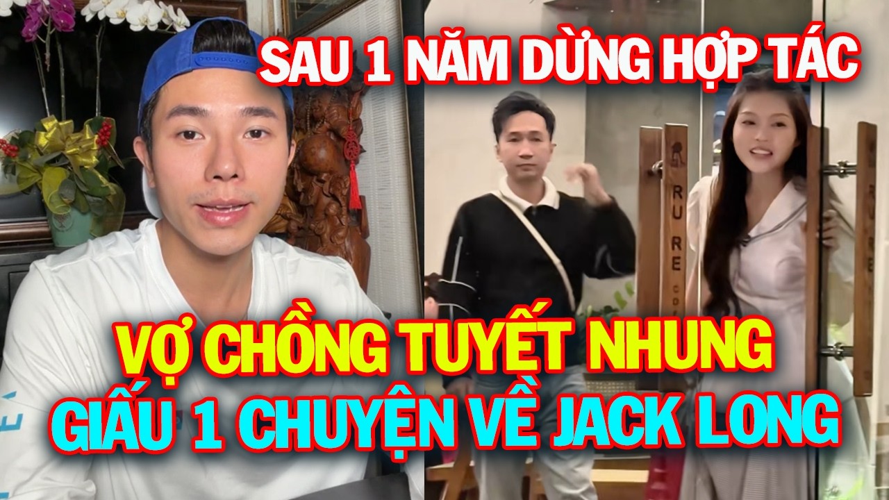 JACK LONG KHẲNG ĐỊNH 1 ĐIỀU VỀ VỢ CHỒNG TUYẾT NHUNG SAU 1 NĂM DỪNG HỢP TÁC! Tuyết Nhung thắng lớn