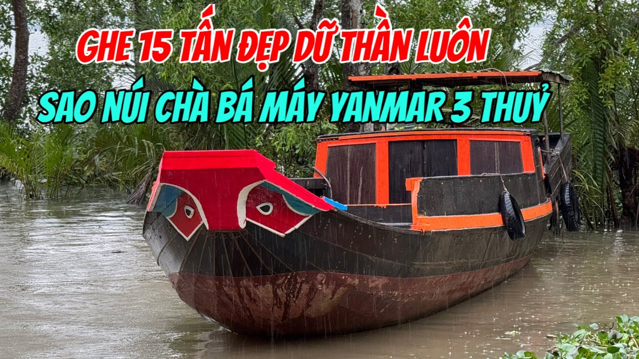 (Đã Bán)Bán Ghe 15 Tấn Máy Yanmar 337 Nắp Eo Sao Núi Xịn Chỉ 50tr 0923,5555,97 Tâm| Tâm Vlog