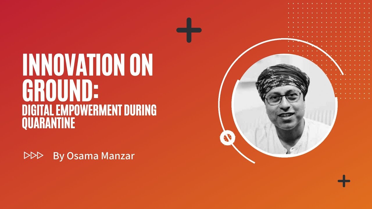 CSIP Webinar | Innovation on Ground: Digital Empowerment amidst Quarantine | By Osama Manzar