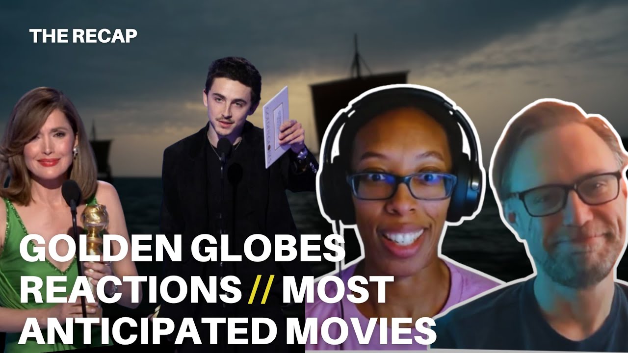 The Recap: Most anticipated movies and Golden Globes reactions