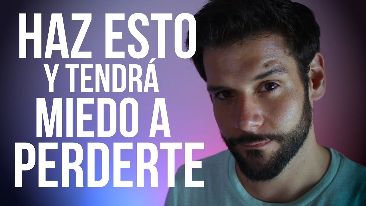 Cómo Hacer que un Hombre tenga Miedo a Perderte y Se Esfuerce Más Por Ti | 3 pasos | Jorge Espinosa