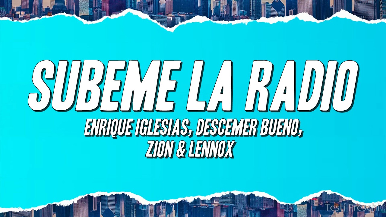Enrique Iglesias, Descemer Bueno, Zion & Lennox - Subeme La Radio (Letra)
