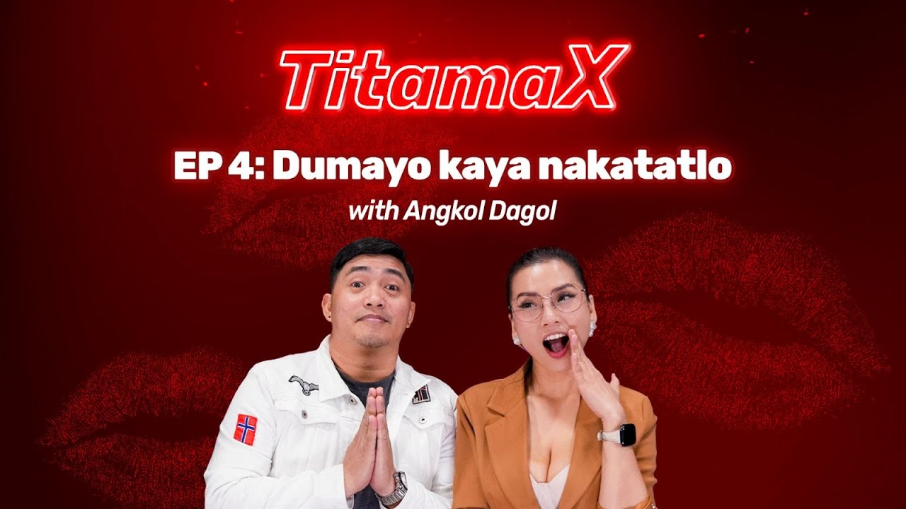 TitamaX EP #4: Dumayo kaya nakatatlo (With Angkol Dagol)