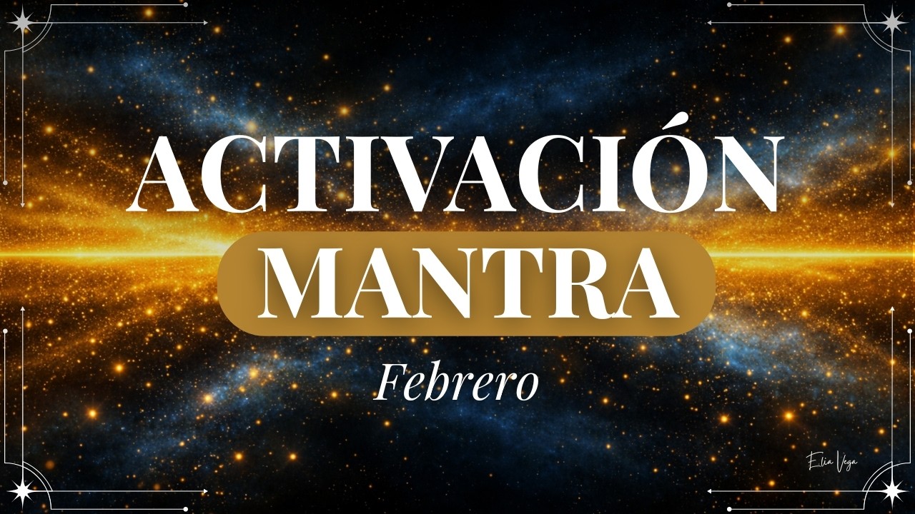 Activación Mantra Febrero ✨ Meditación para Perdonar, Soltar y Liberar Energía