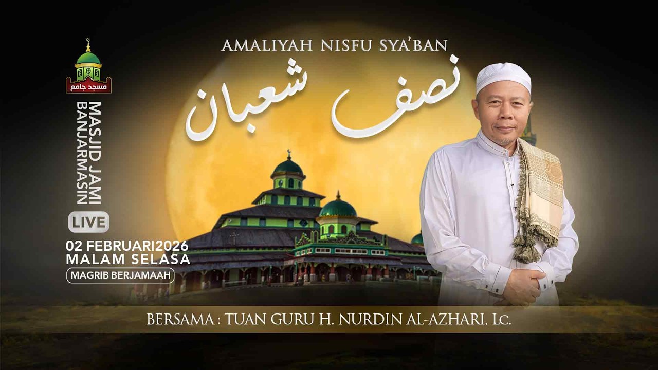 AMALIYAH NISFU SYA'BAN -  bersama Tuan Guru H. Nurdin Al-Azhari, Lc.