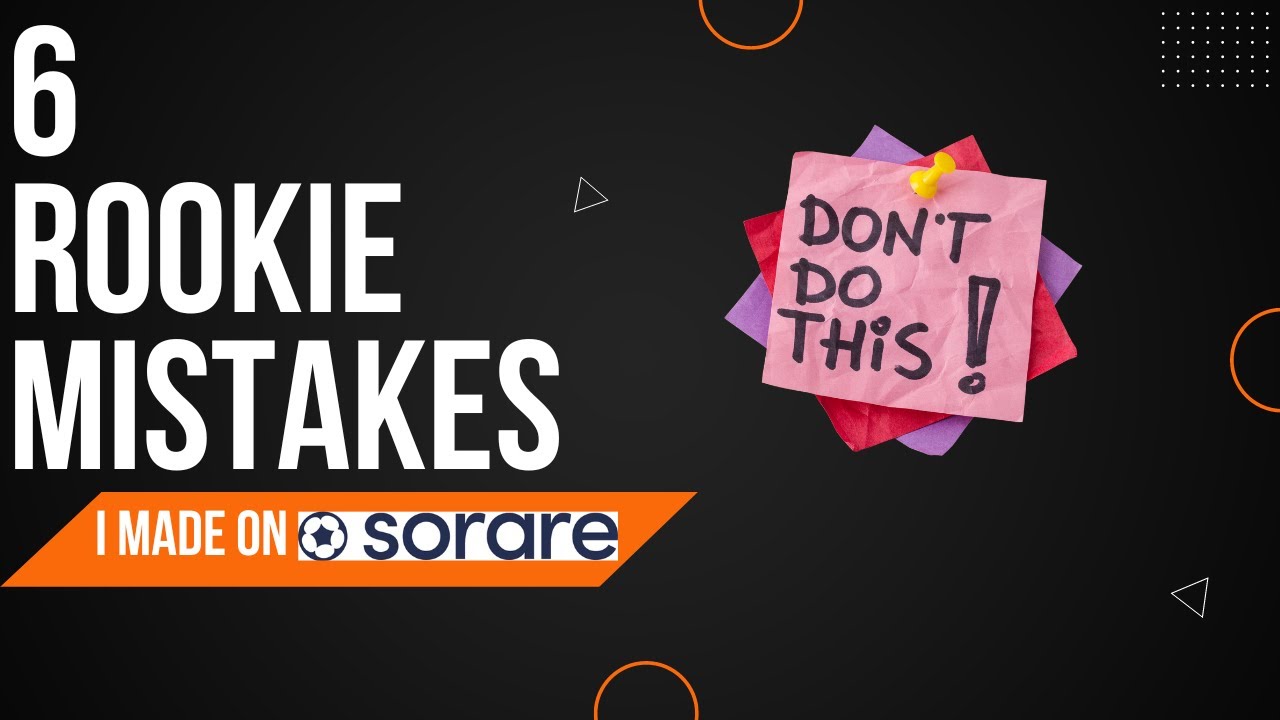 6 Rookie Mistakes to Avoid on Sorare!
