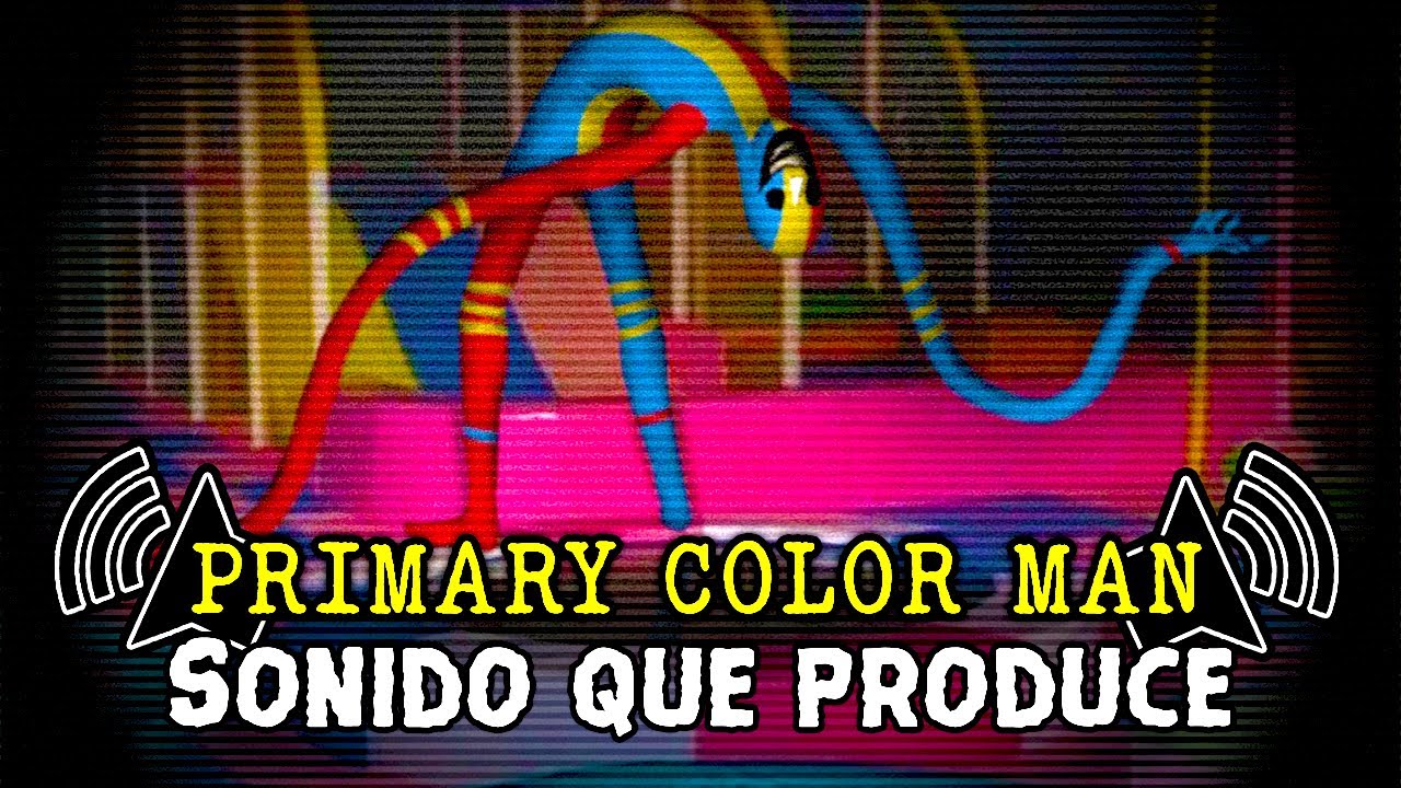 La voz y sonido que produce PRIMARY COLOR MAN | ATERRADORES Registros de Audio | Backrooms