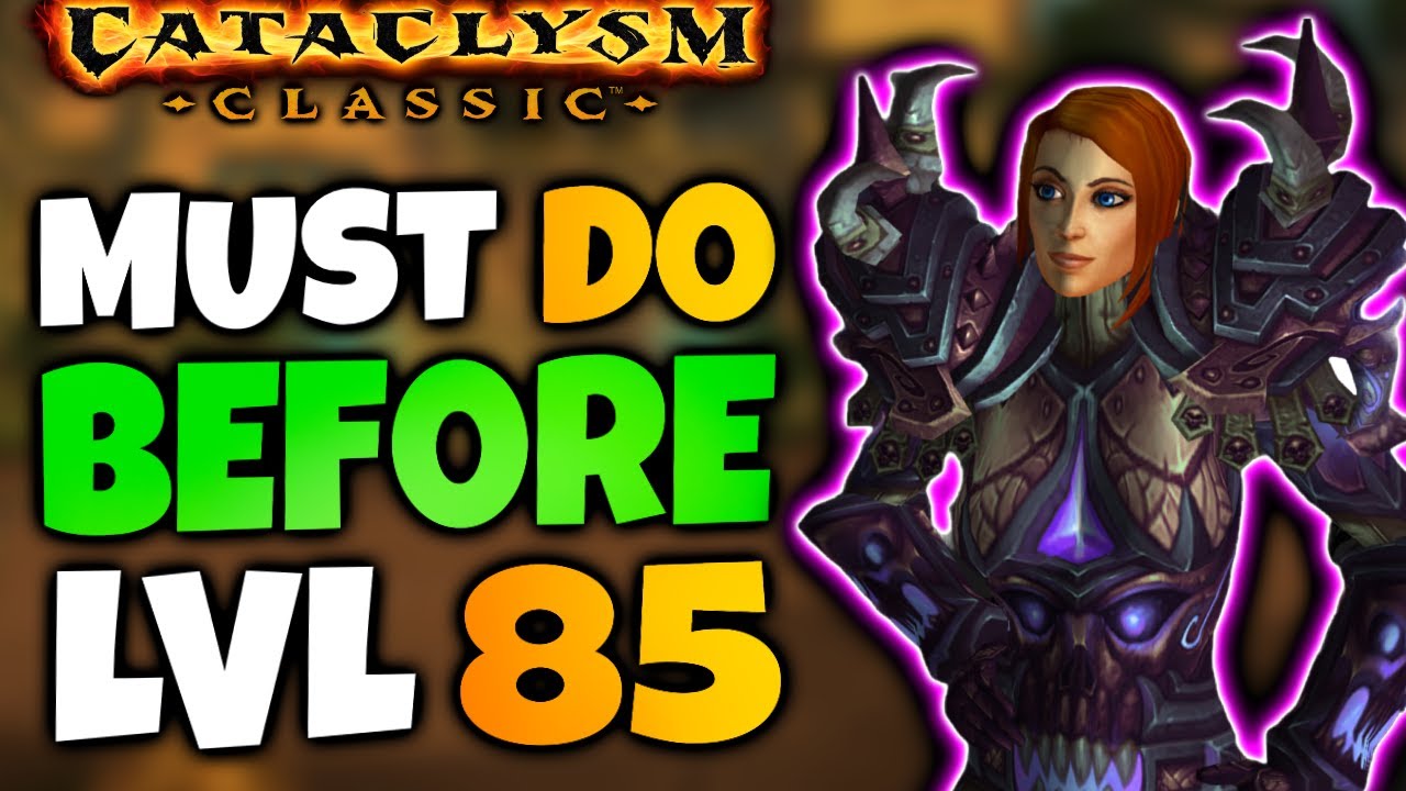 Do THIS Before Reaching Level 85 in Cataclysm