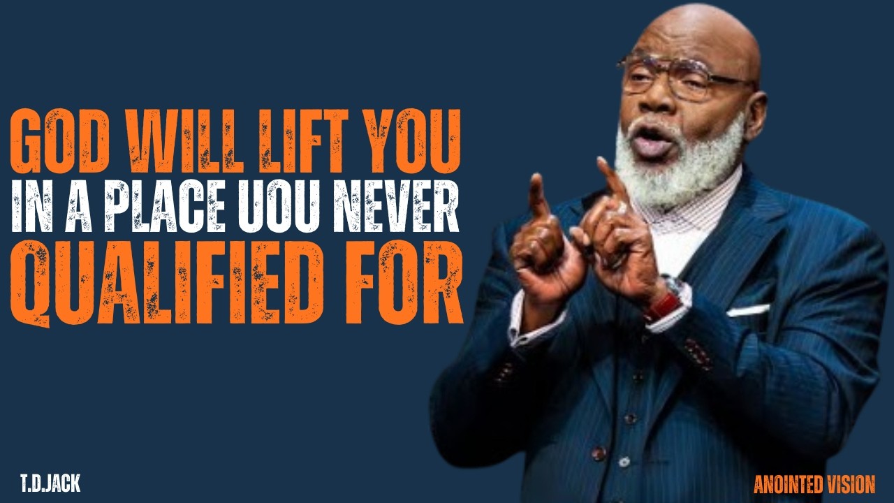 GOD WILL LIFT YOU IN A PLACE YOU NEVER QUALIFIED FOR | MOTIVATIONAL SPEECH | T D JACKS