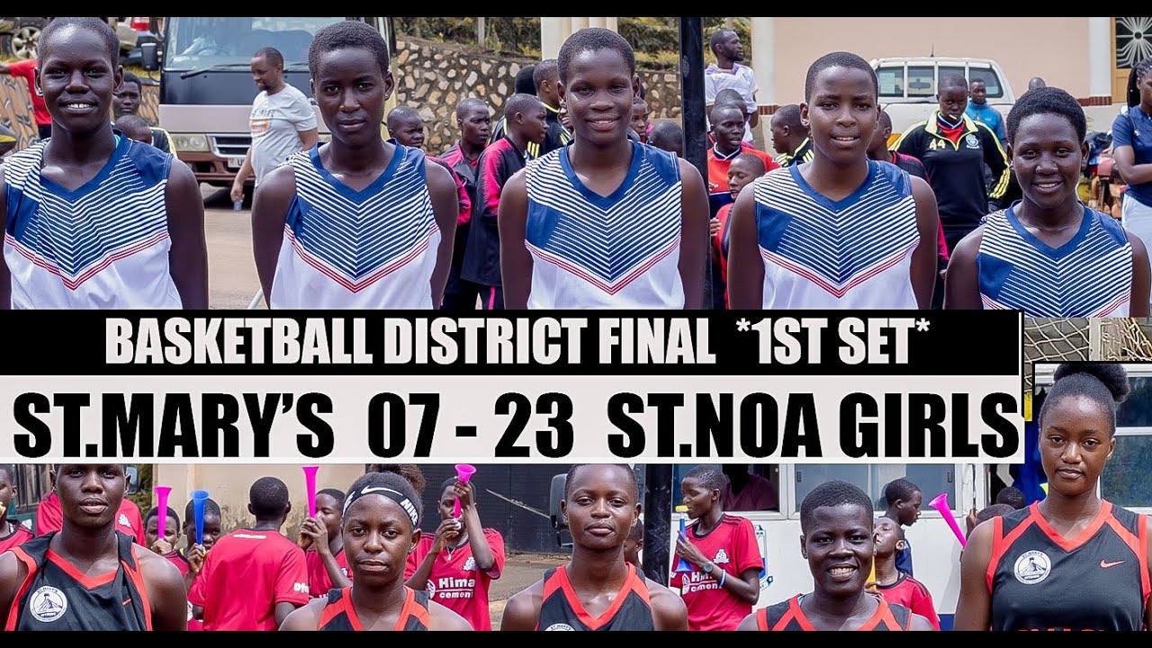 BASKETBALL FINAL 2024 ST.MARY'S KITENDE  07 - 23 ST.NOA GIRLS' /// 1ST SET