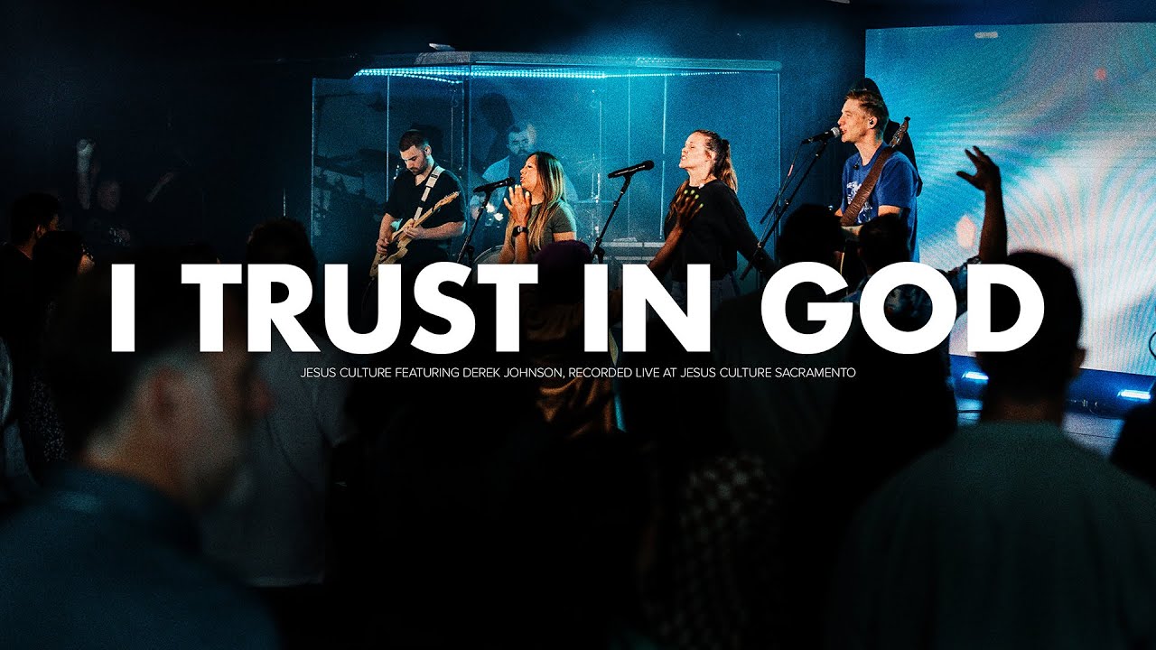 Jesus Culture - I Trust In God (feat. Derek Johnson) (Official Live Video)