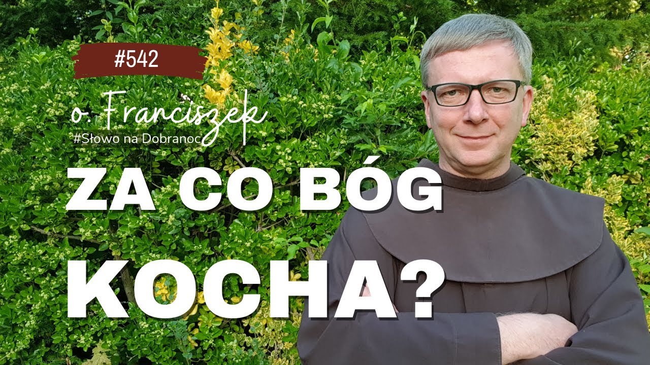 Za co Bóg mnie kocha? Franciszek Chodkowski. Słowo na Dobranoc |542|