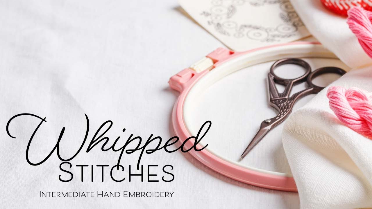 Learn Whipped Stitches | Intermediate Hand Embroidery