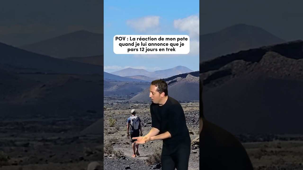 J'annonce à mon pote que je pars en trek ! 