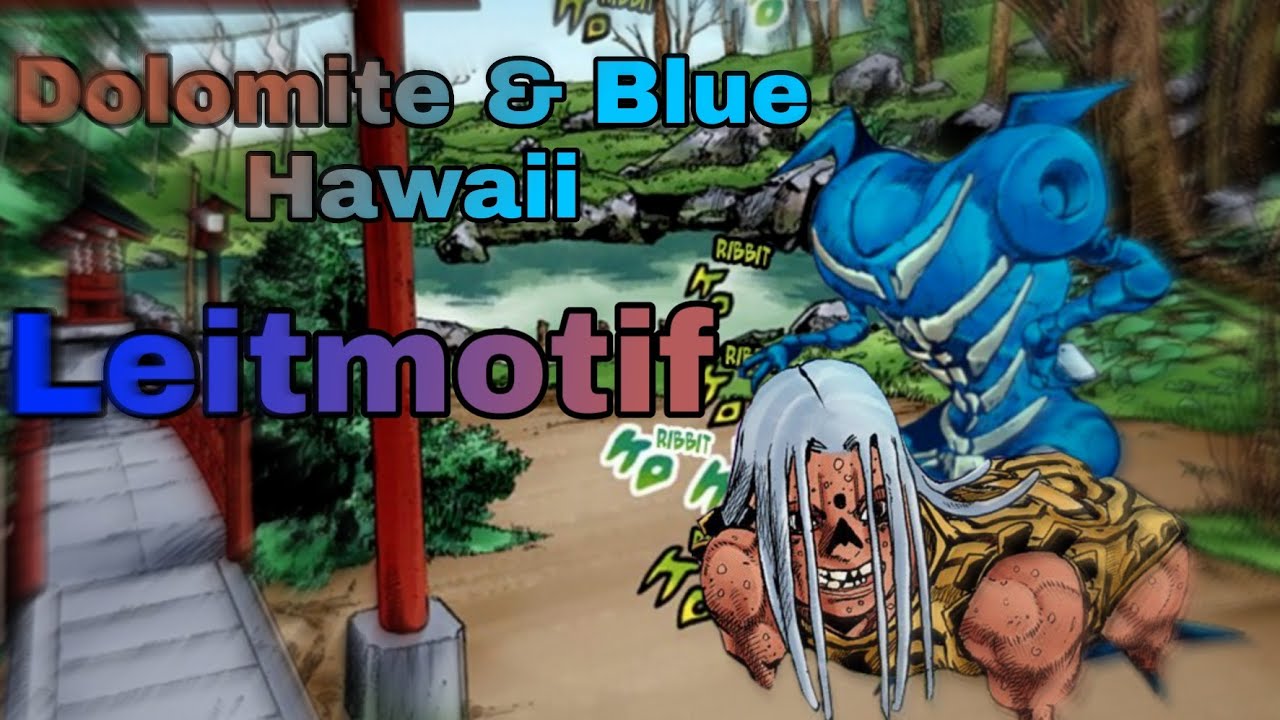 Dolomite & Blue Hawaii Leitmotif // Jojo´s Bizarre Adventure: Jojolion.