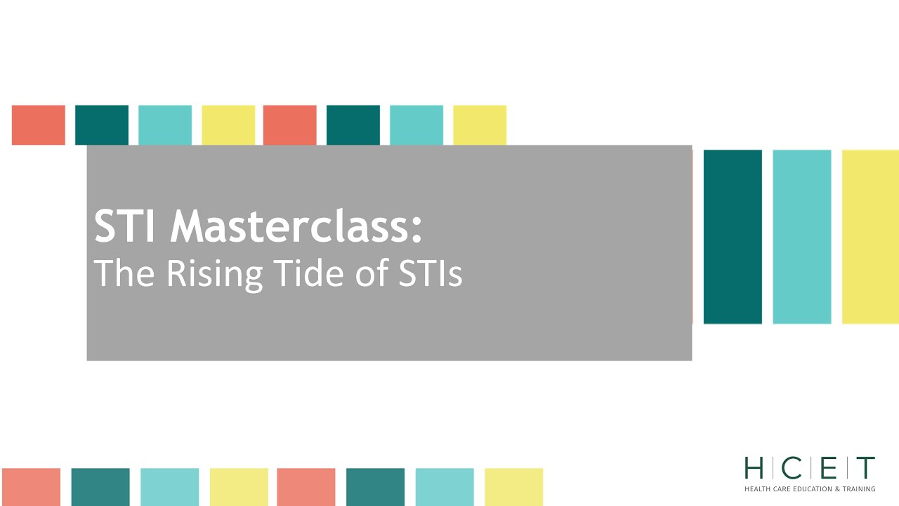 STI Masterclass 1 of 3 - The Rising Tide of STIs