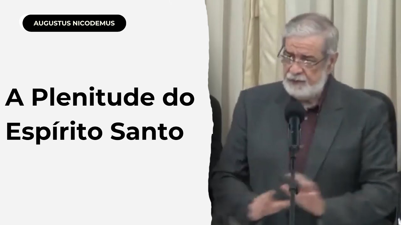 A plenitude do Espírito Santo - Augustus Nicodemus