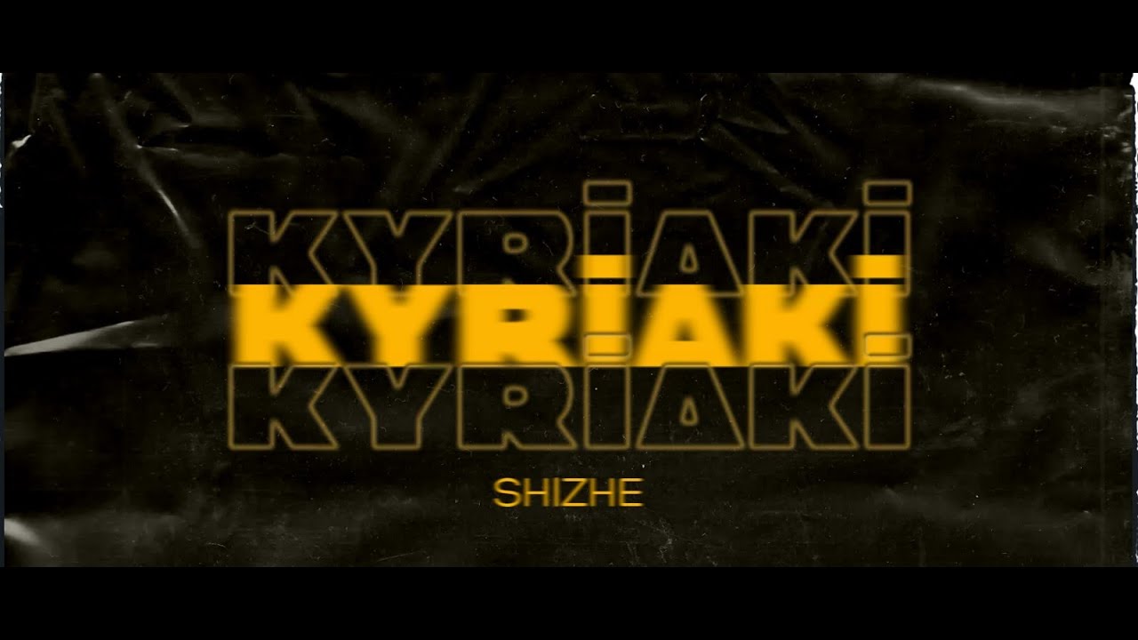 SHIZHE | KYRIAKI (AUDIO)