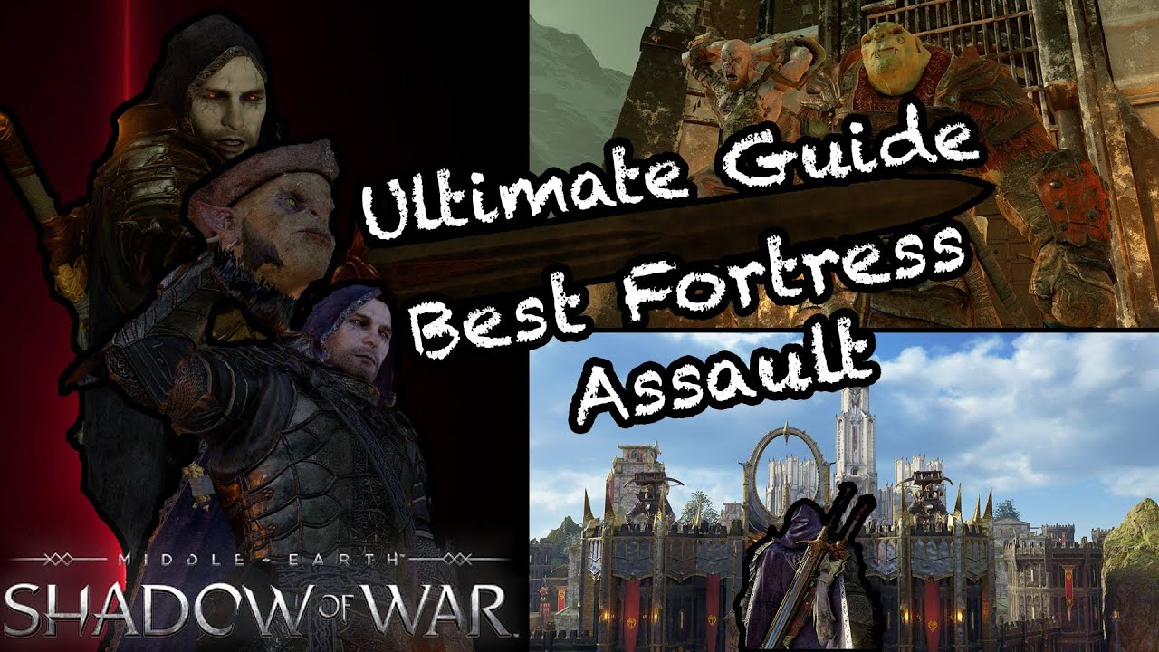 ULTIMATE FORTRESS ASSAULT GUIDE Shadow of War