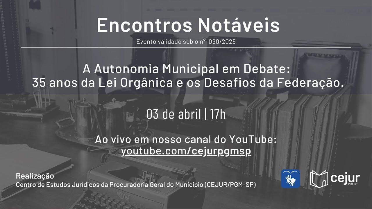 Encontros Notáveis - A Autonomia Municipal: 35 anos da Lei Orgânica e os Desafios da Federação