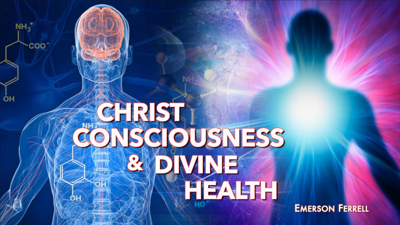 Christ Consciousness & Divine Health | Emerson Ferrell