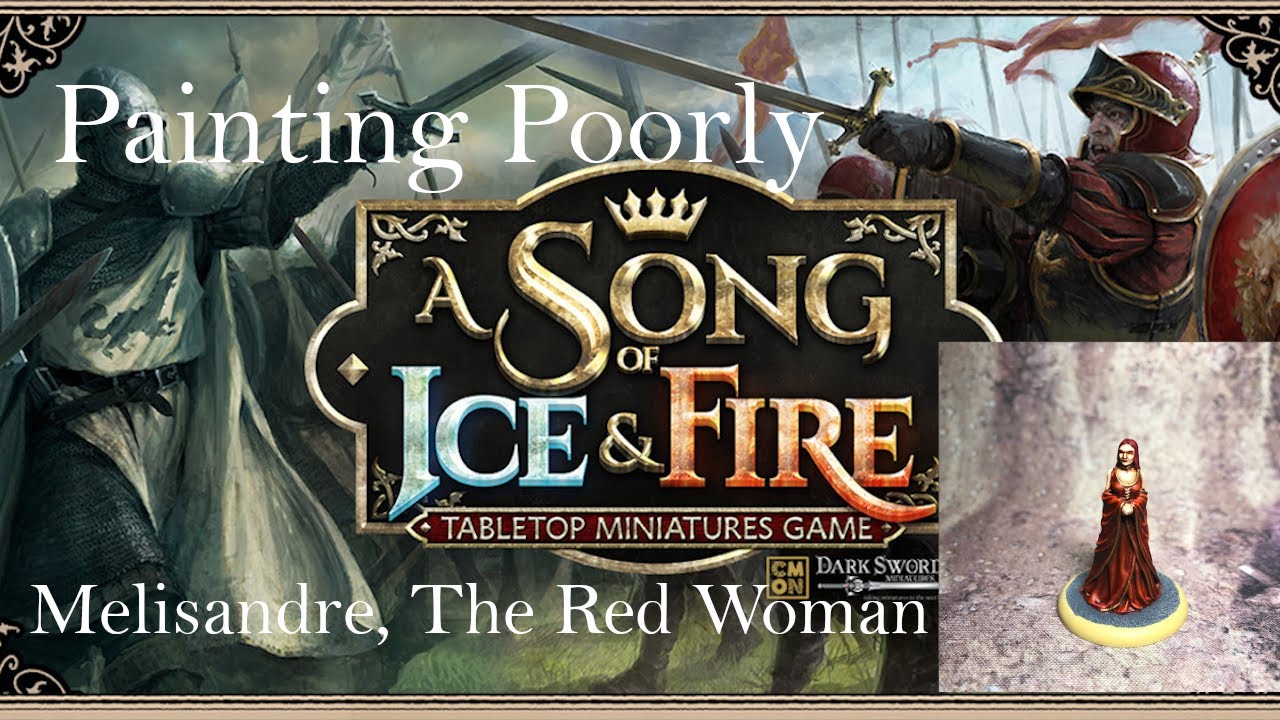 Painting Poorly: HOW TO PAINT - A Song of Ice and Fire Miniatures Game - Melisandre, The Red Woman