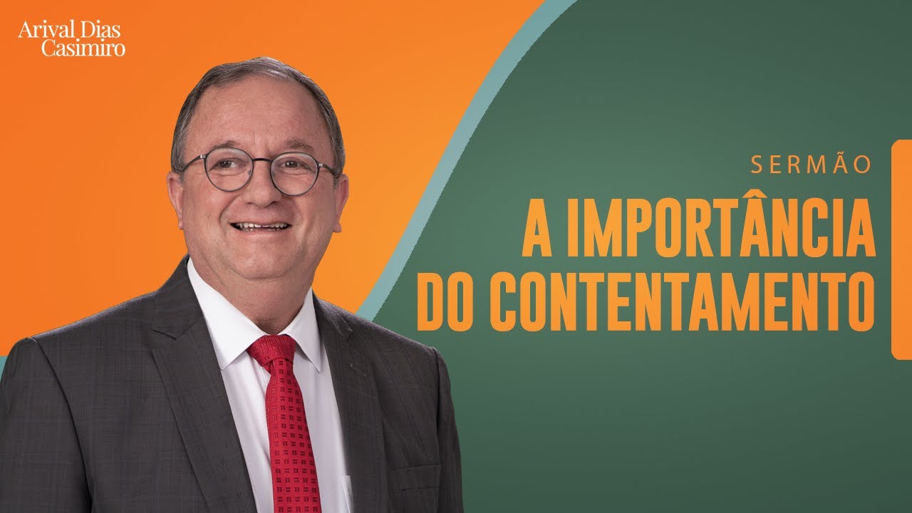 A Import&acirc;ncia do Contentamento | Rev. Arival Dias Casimiro