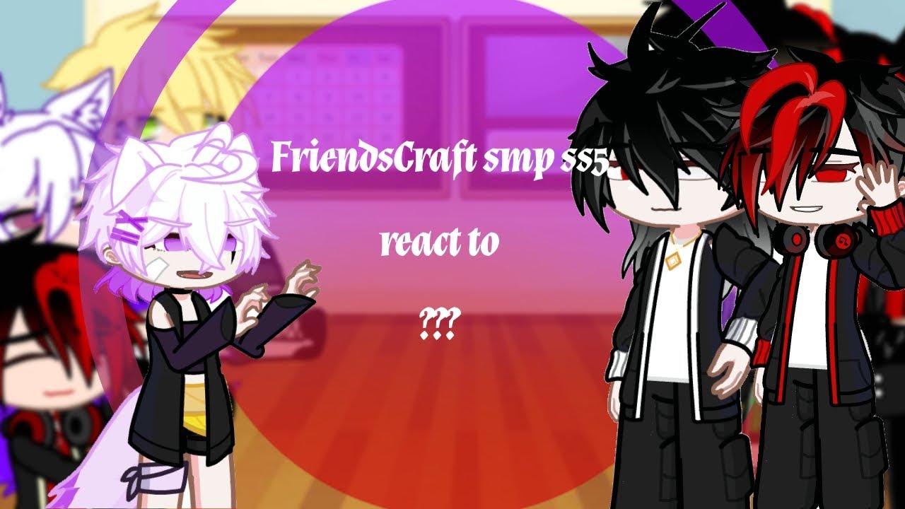 FriendsCraft smp ss5 react to ???