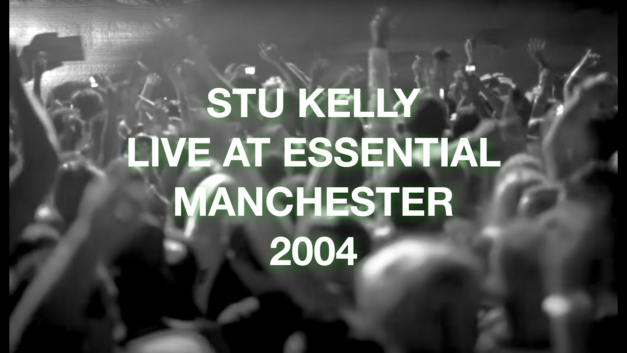 STU KELLY LIVE MIX AT ESSENTIAL MANCHESTER 2004