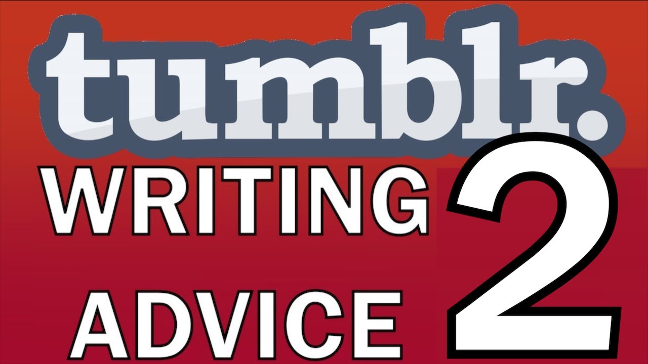 Two Professional Writers React to MORE Tumblr Writing Advice