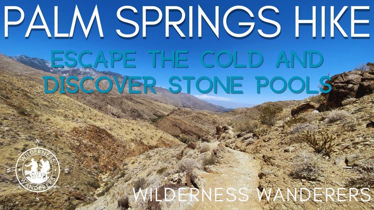 Stone Pools - Difficult hike Palm Springs