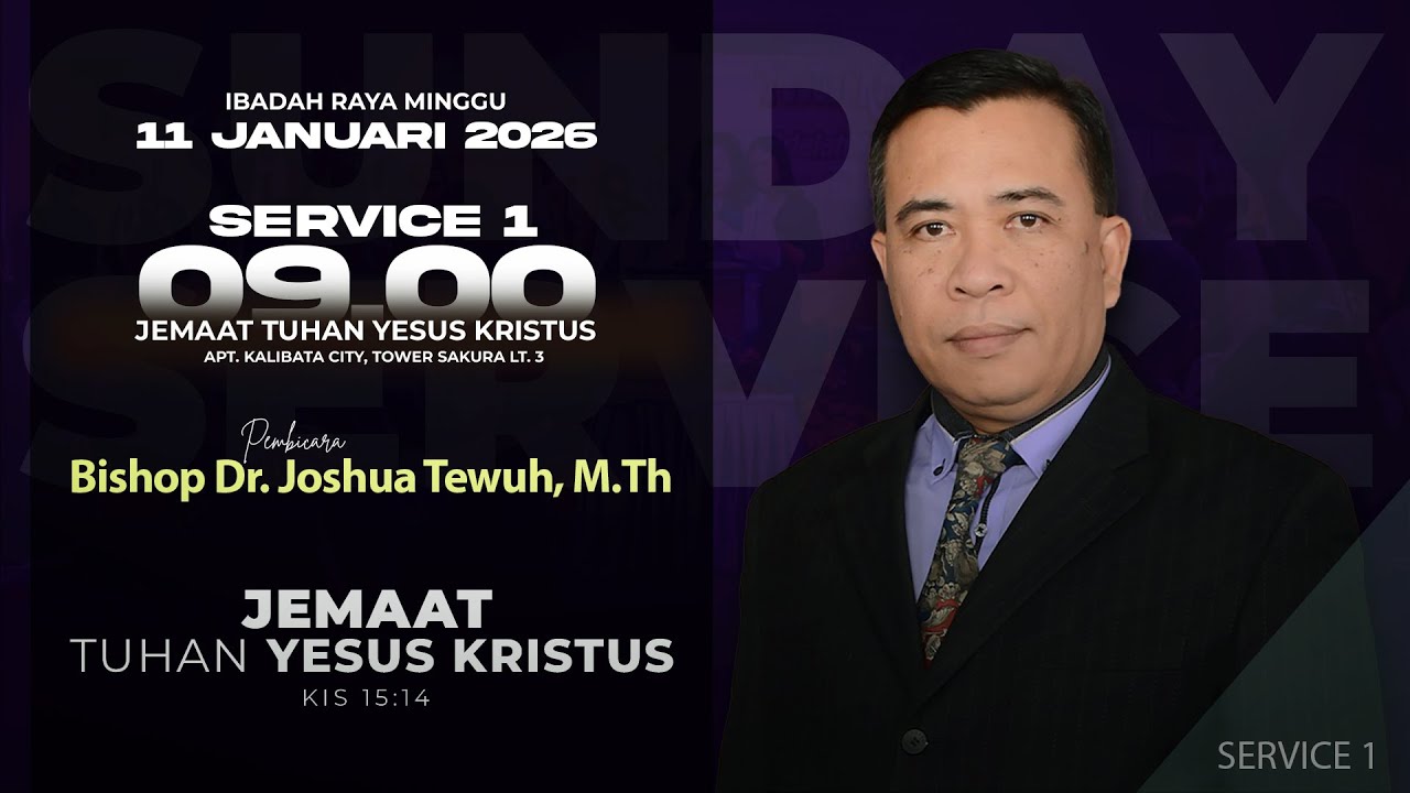 Suday Service 1 - Bishop Dr. Joshua Tewuh | Minggu, 11 Januari 2026, Pukul 09.00 WIB