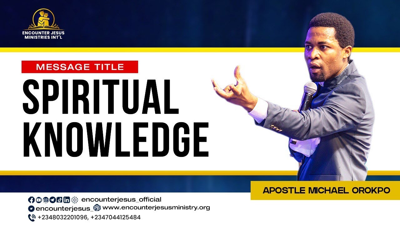 SPIRITUAL KNOWLEDGE || APOSTLE MICHAEL OROKPO