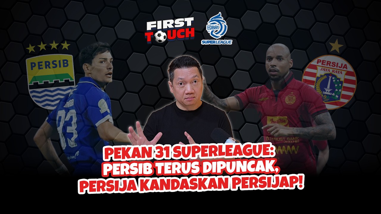 FIRST TOUCH #64: PAPAN ATAS MASIH MEMANAS! ULASAN LENGKAP PERSIB & PERSIJA!