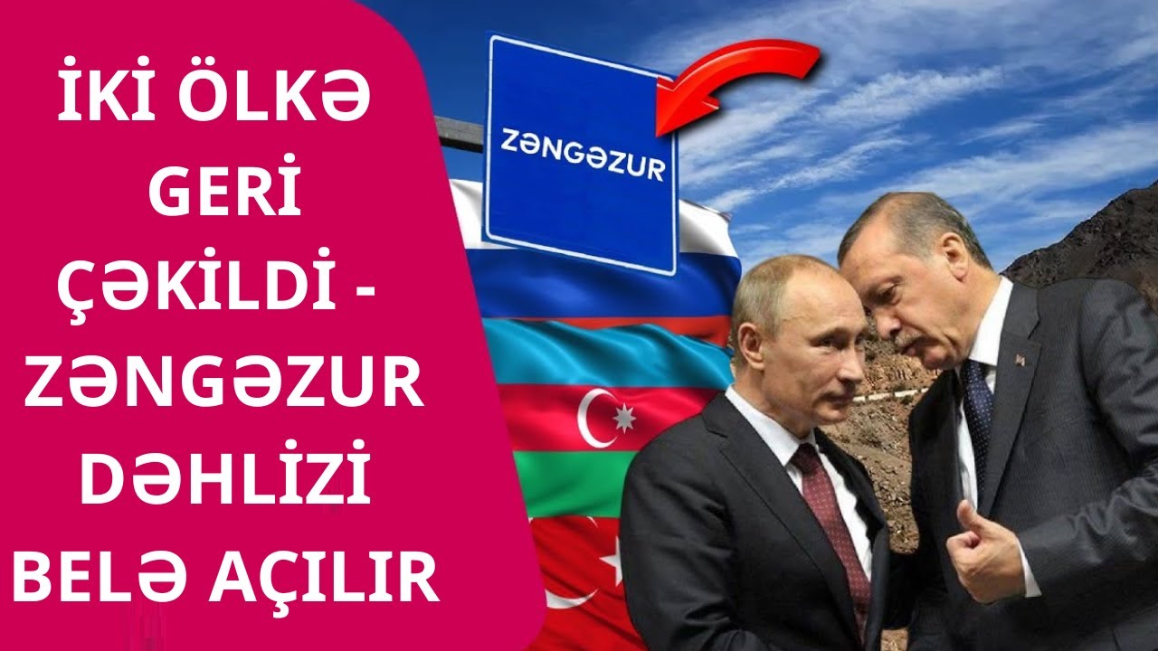 Rusiyanın Azərbaycana qarşı OYUNU, Zəngəzurla bağlı TƏCİLİ XƏBƏR - İki ölkə GERİ ÇƏKİLİR