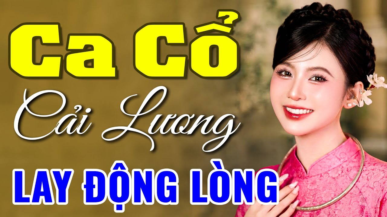 Ca Cổ Cải Lương Nghe Lay Động Lòng - Ca Cổ Hơi Dài Ru Ngủ Về Đêm 2026 - Tân Cổ Giao Duyên Xưa