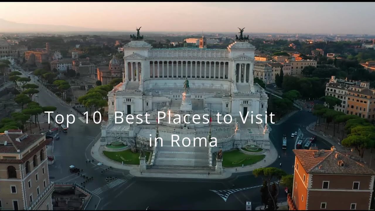 Top 10 Best Places to Visit in Roma